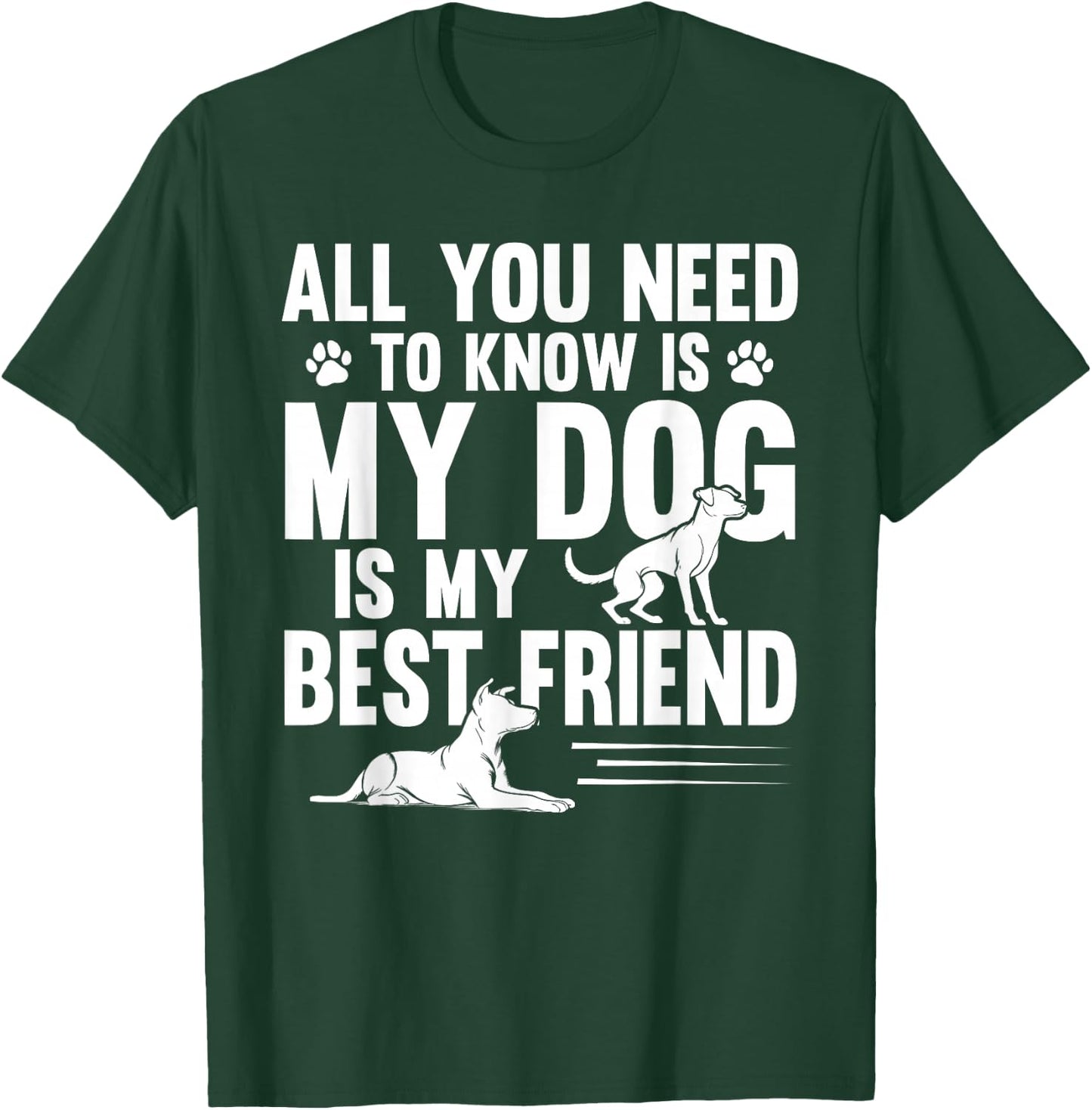 All You Need to Know My Dog is My Best Friend Pet T-Shirt - T-Shirt | Forest