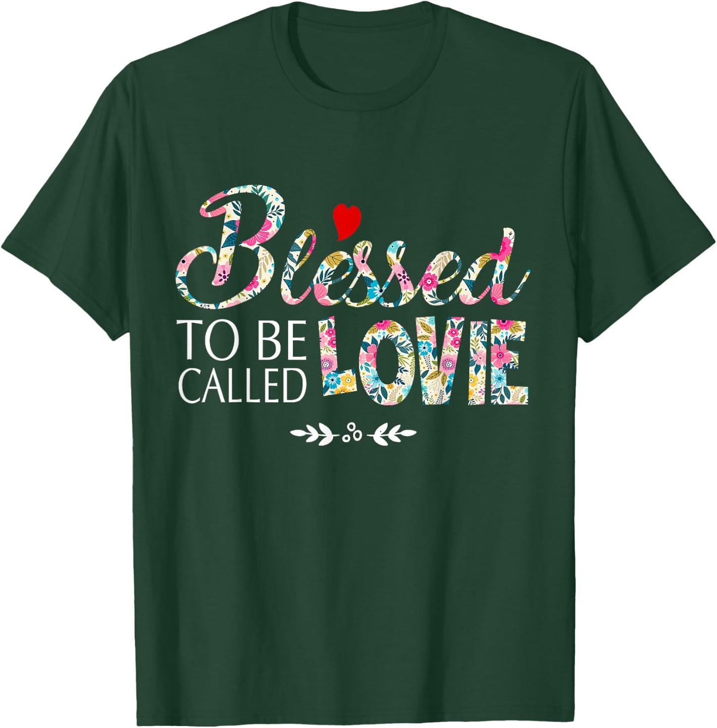 Blessed To Be Called Lovie T-Shirt - T-Shirt | Forest