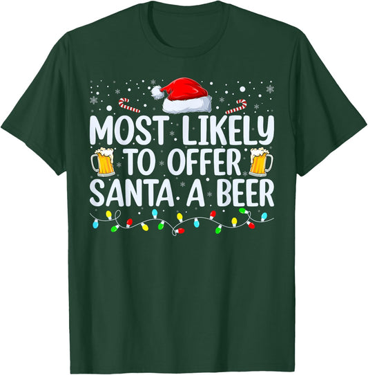 Most Likely To Offer Santa A Beer Funny Drinking Christmas T-Shirt - T-Shirt | Forest