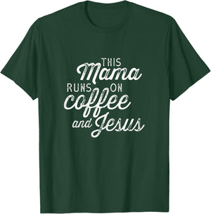 This Mama Runs on Coffee and Jesus - Cute Christian Quote T-Shirt - T-Shirt | Forest