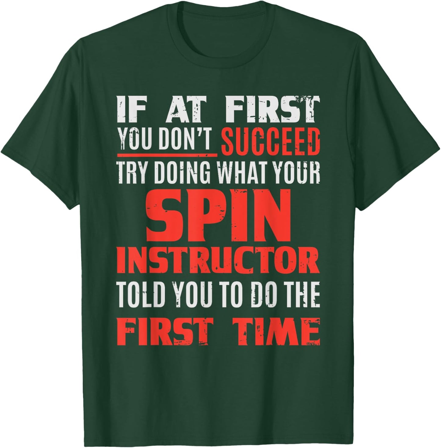 Spin Instructor Teacher - If At First T-Shirt - T-Shirt | Forest