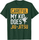 My Kid Does Jiu-Jitsu Dad BJJ Dad Jiu-Jitsu Fighter Father T-Shirt - T-Shirt | Forest