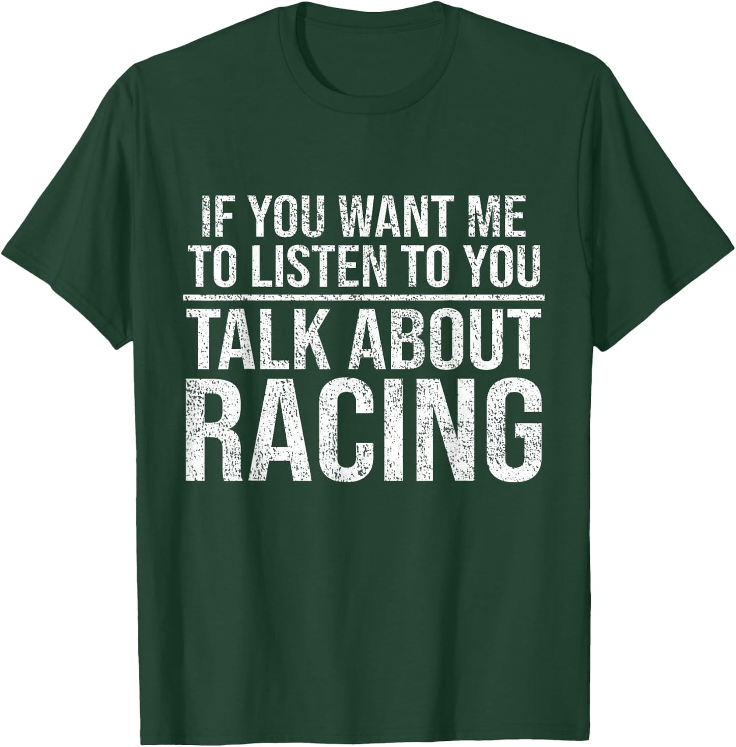 If You Want Me To Listen Talk About Racing Funny Car T-Shirt - T-Shirt | Forest