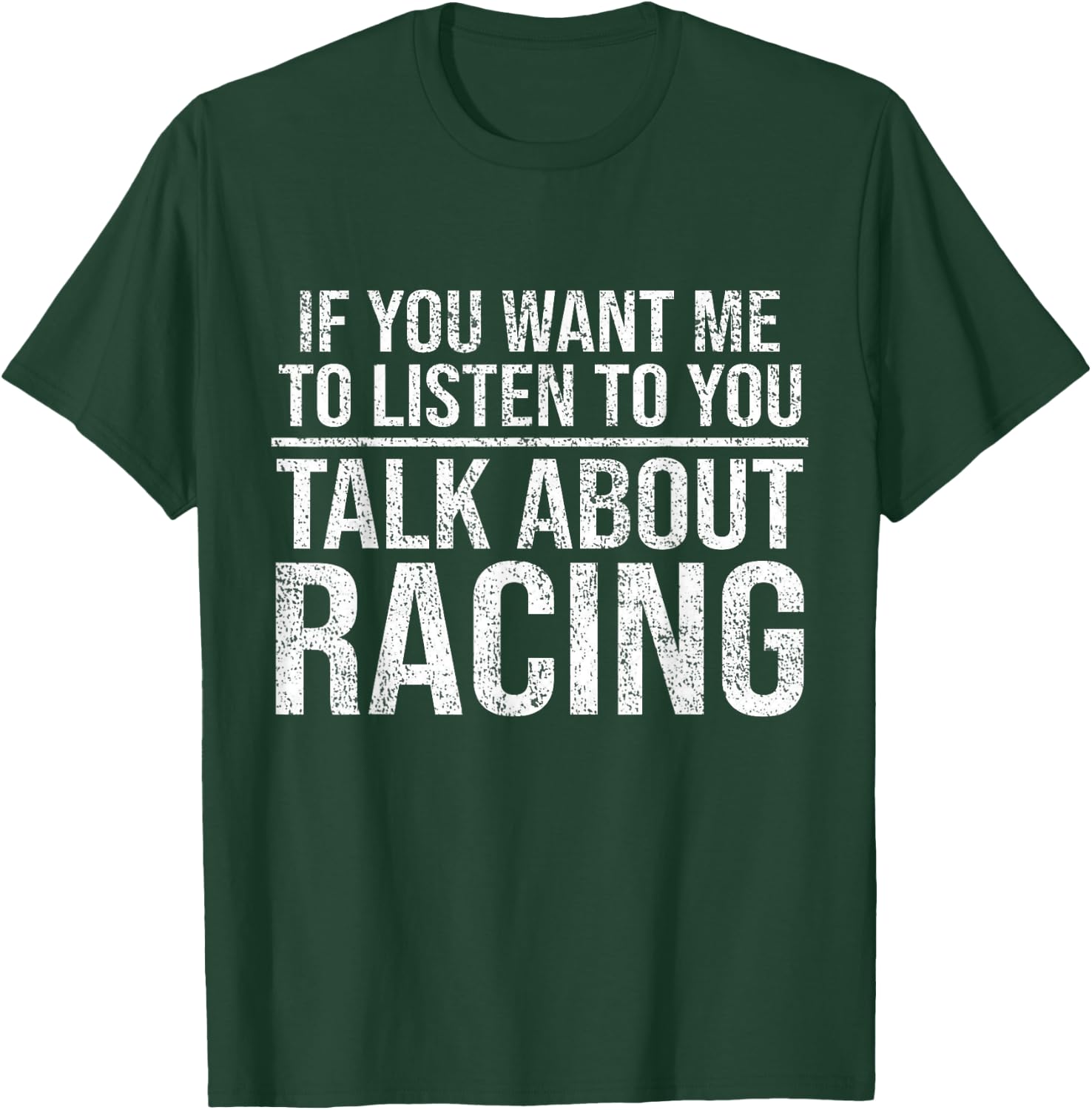 If You Want Me To Listen Talk About Racing Funny Car T-Shirt - T-Shirt | Forest