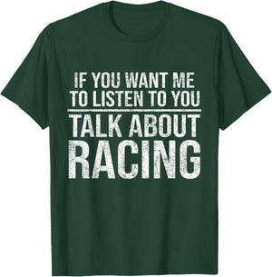 If You Want Me To Listen Talk About Racing Funny Car T-Shirt - T-Shirt | Forest