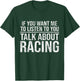 If You Want Me To Listen Talk About Racing Funny Car T-Shirt - T-Shirt | Forest