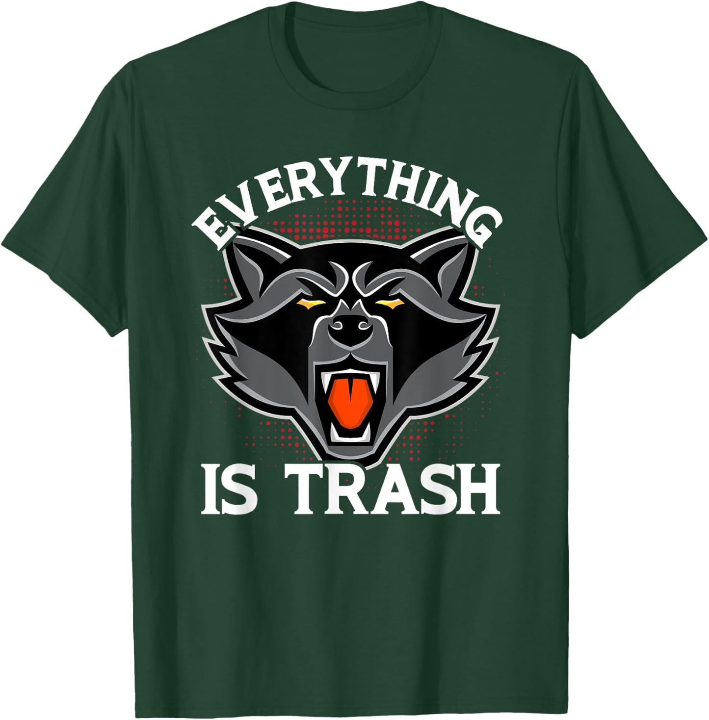 Everything Is Trash Funny Raccoon Animal Lovers T-Shirt - T-Shirt | Forest