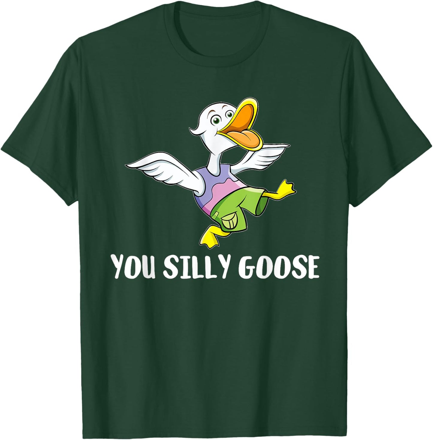 You Silly Goose - Funny Gift Silly People T-Shirt - T-Shirt | Forest