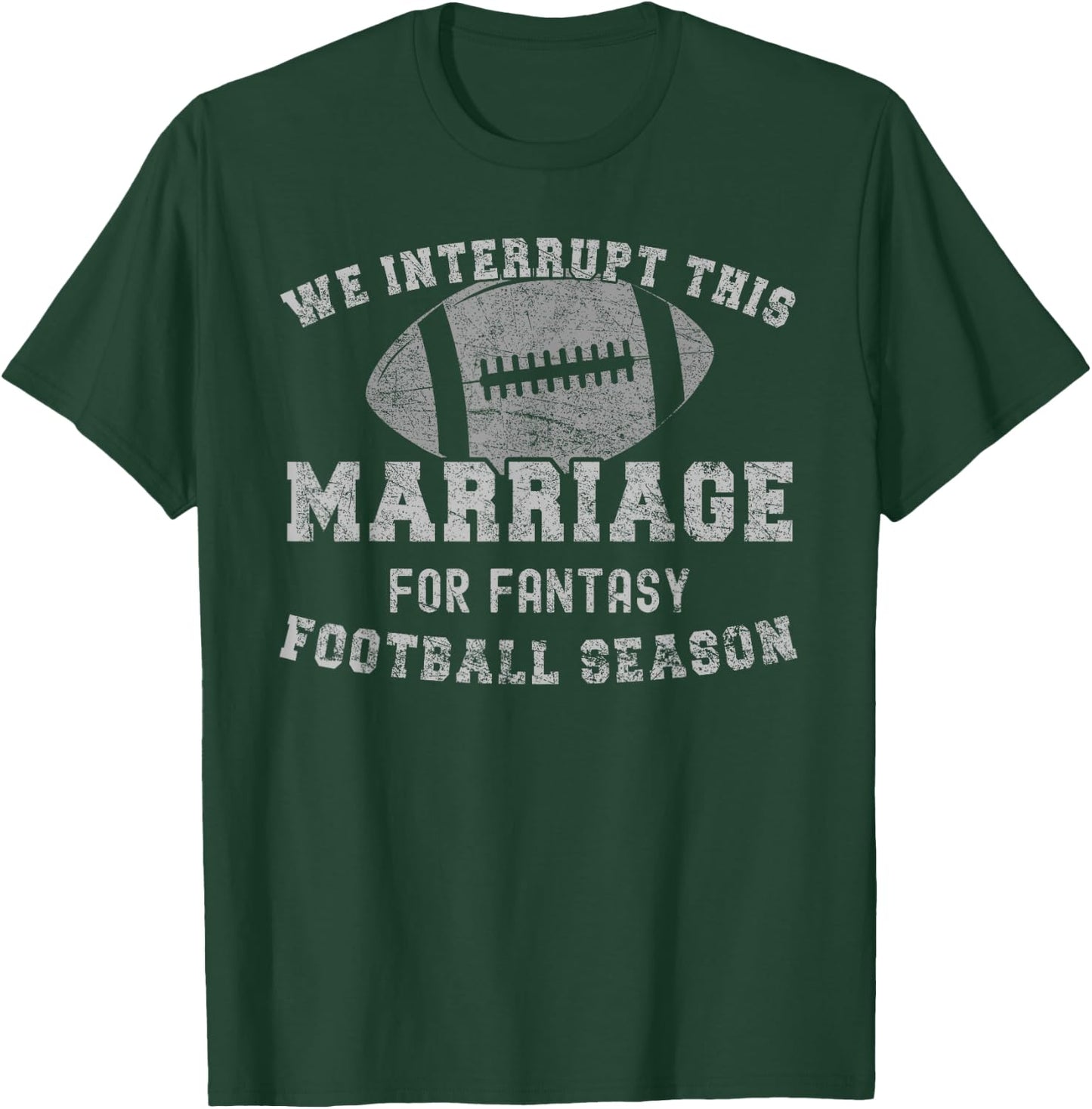 We Interrupt This Marriage Funny Fantasy Football Season T-Shirt - T-Shirt | Forest