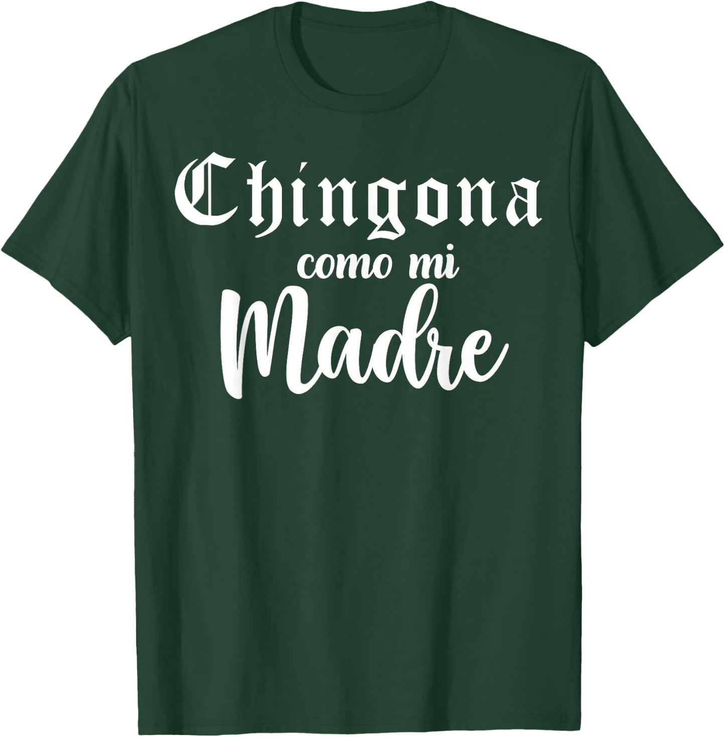 Latina Badass, Chingona Como Mi Madre, Mexican Girl Chicana T-Shirt - T-Shirt | Forest