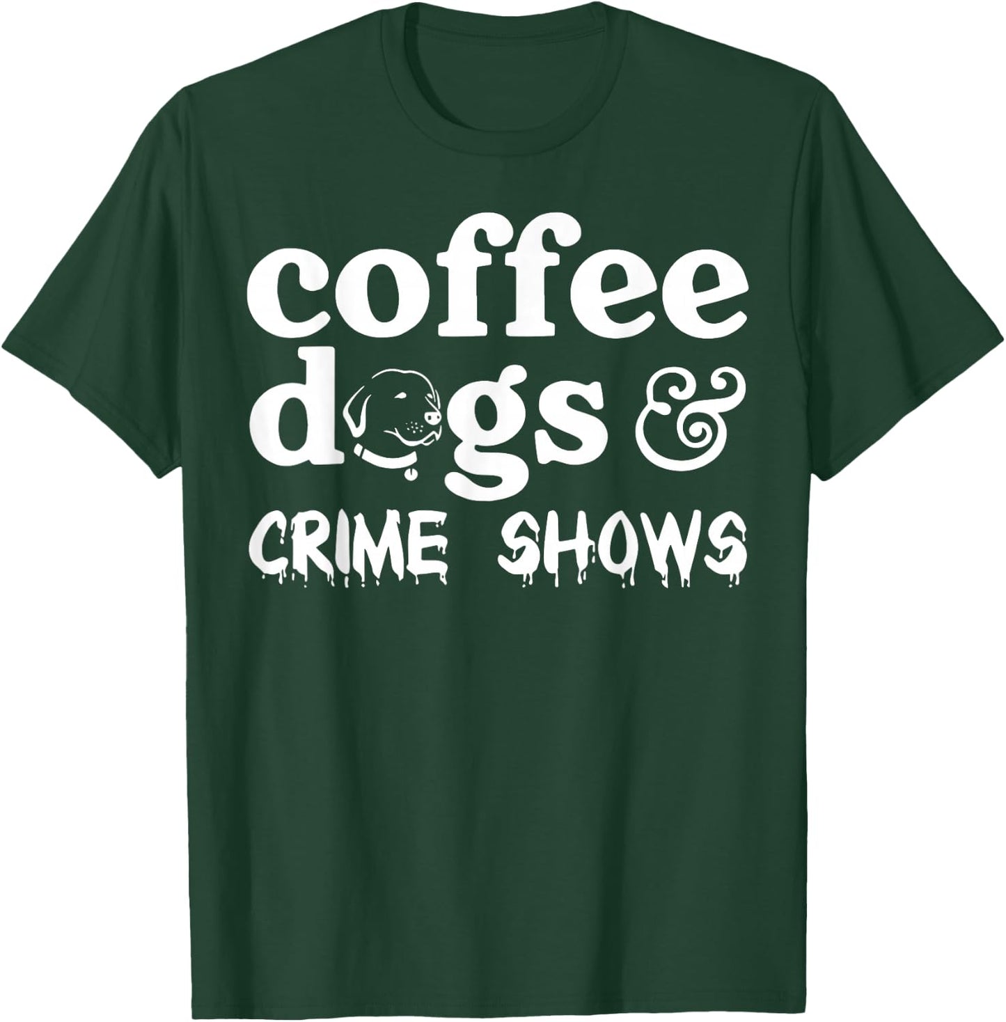 Coffee Dogs Crime Shows T-Shirt - T-Shirt | Forest