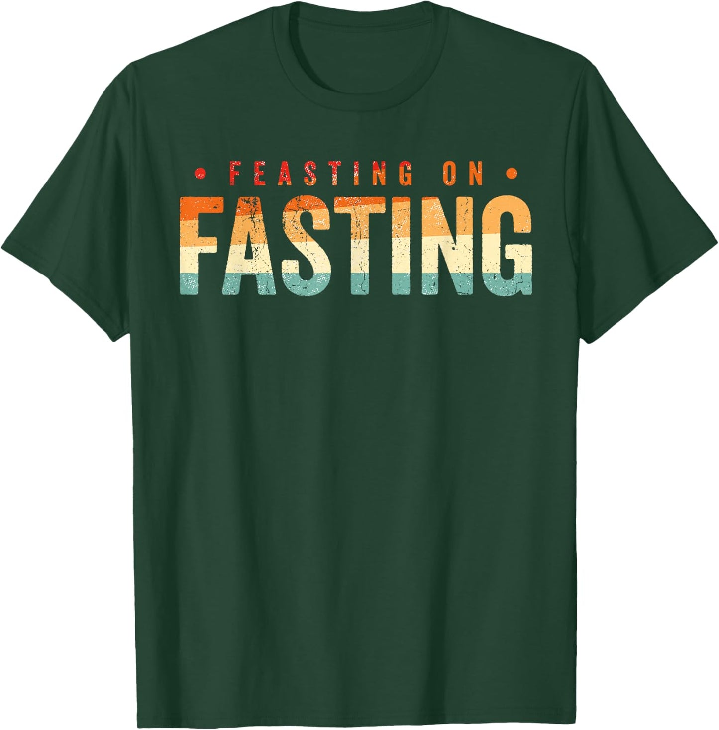 Feasting on Fasting T-Shirt - T-Shirt | Forest