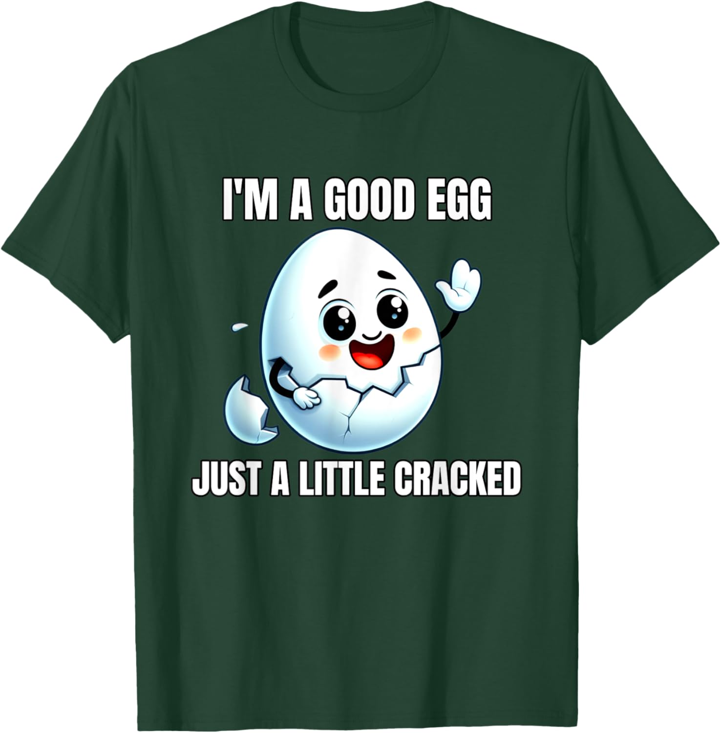 I'm A Good Egg Just A Little Cracked Crazy Good Person T-Shirt - T-Shirt | Forest