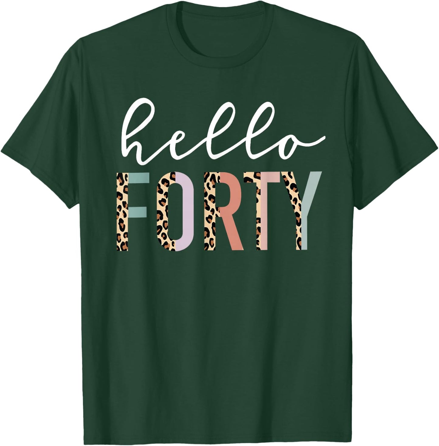 Hello Forty 40-Year-Old 40th Birthday Leopard Print T-Shirt - T-Shirt | Forest