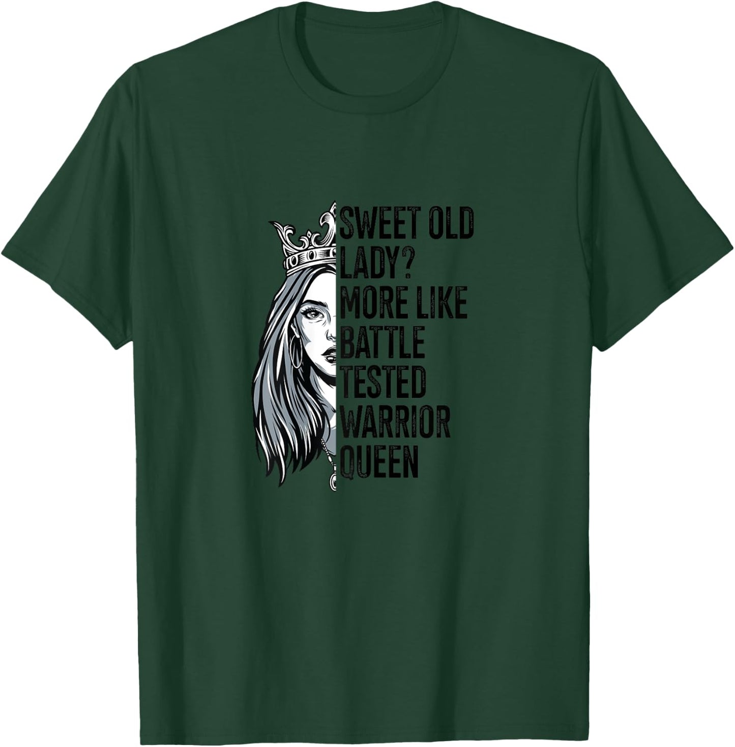 Sweet Old Lady? More Like Battle-Tested Warrior Queen Quote T-Shirt - T-Shirt | Forest