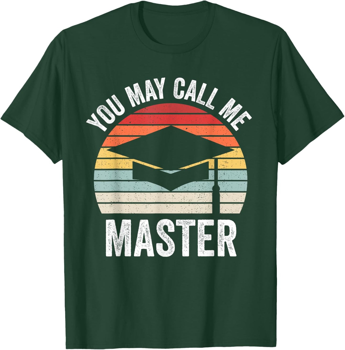 You May Call Me Master Funny Masters Degree MBA Graduation T-Shirt - T-Shirt | Forest