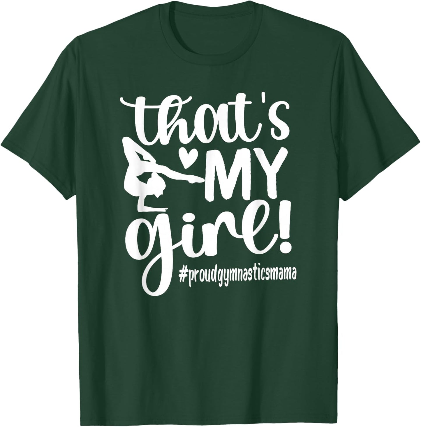 That's My Girl Gymnastics Mom Of Gymnast Mama T-Shirt - T-Shirt | Forest
