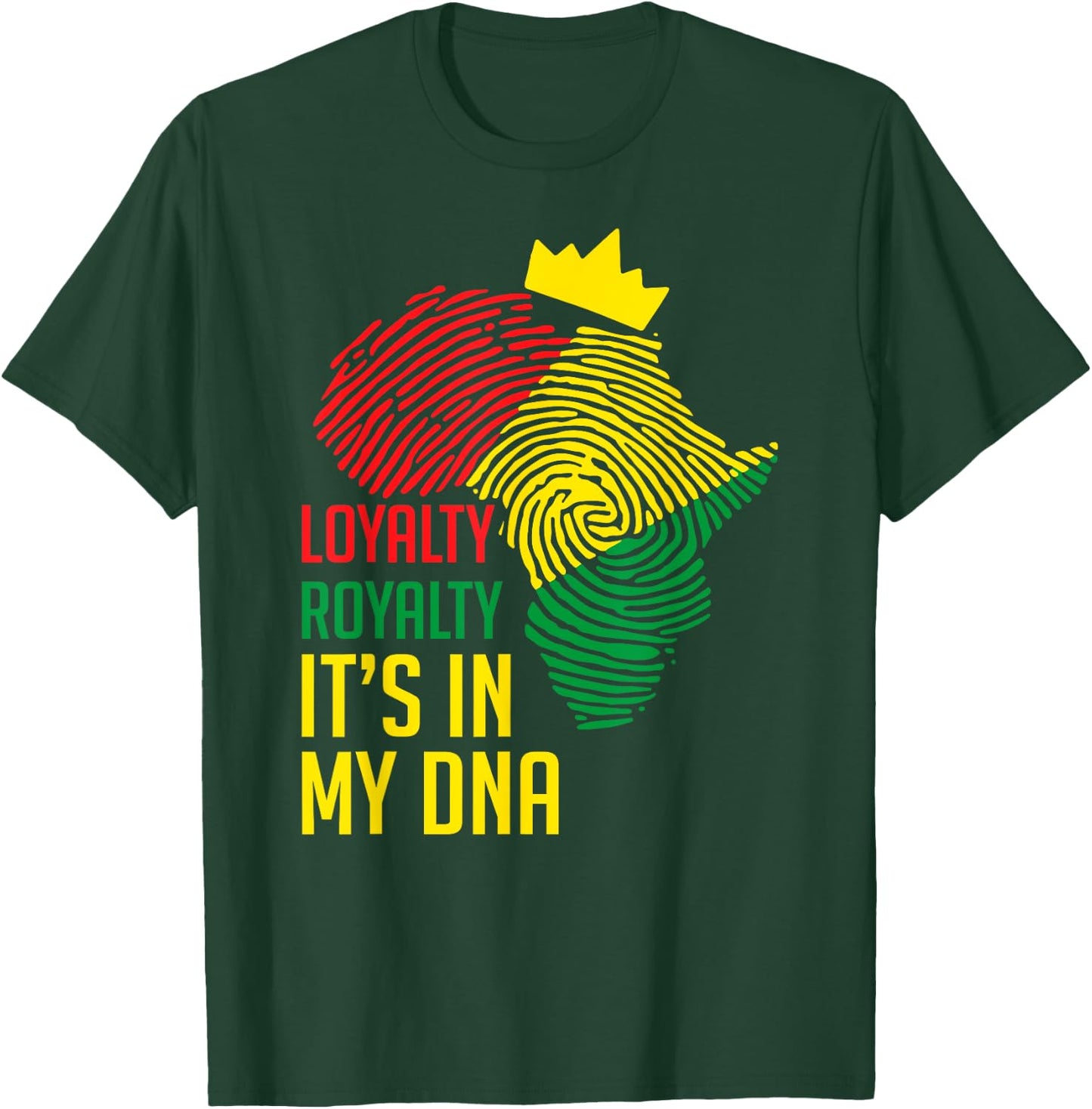 Loyalty Royalty It's In My DNA Black History Juneteenth Gift T-Shirt - T-Shirt | Forest
