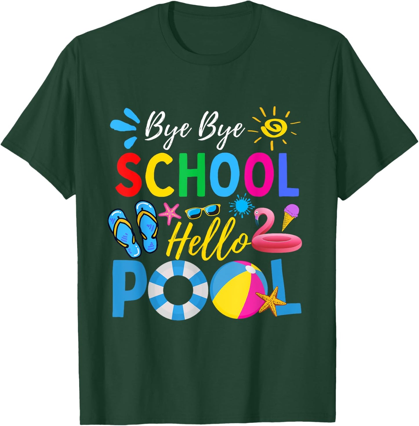 Bye Bye School Hello Pool Shirt Funny Teacher Summer Men Women Kids T-Shirt - T-Shirt | Forest