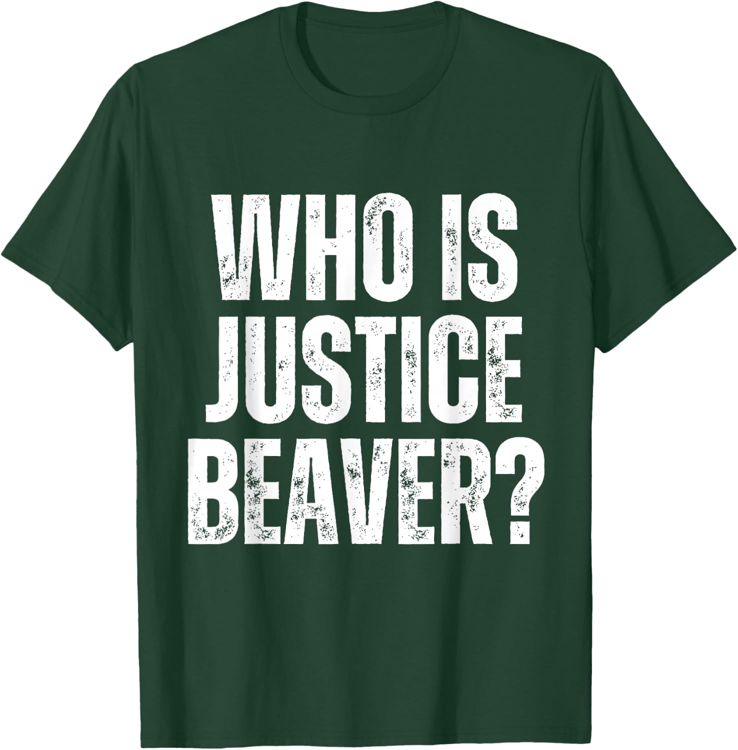 Who is Justice Beaver Workplace Quotes Office T-Shirt - T-Shirt | Forest