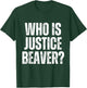 Who is Justice Beaver Workplace Quotes Office T-Shirt - T-Shirt | Forest