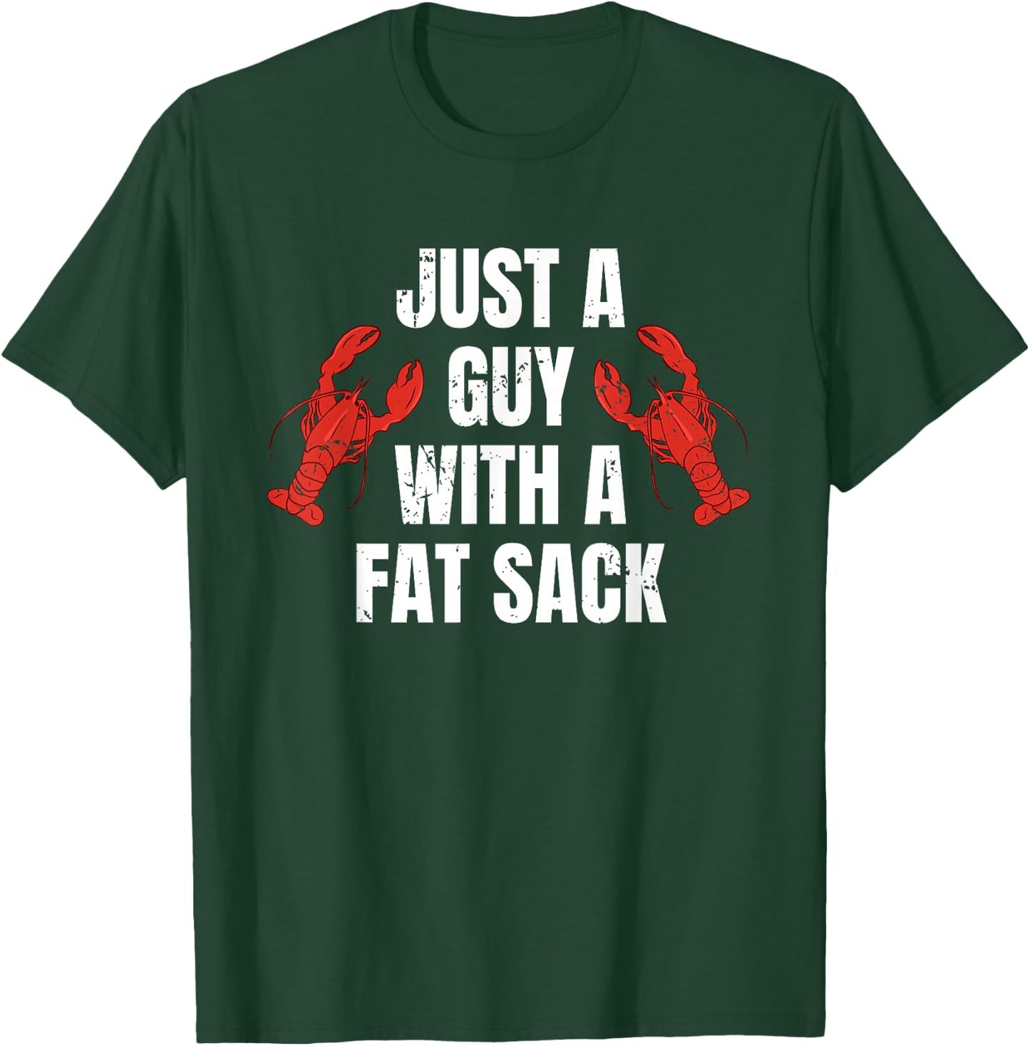 Just A Guy With A Fat Sack Crawfish T-Shirt - T-Shirt | Forest
