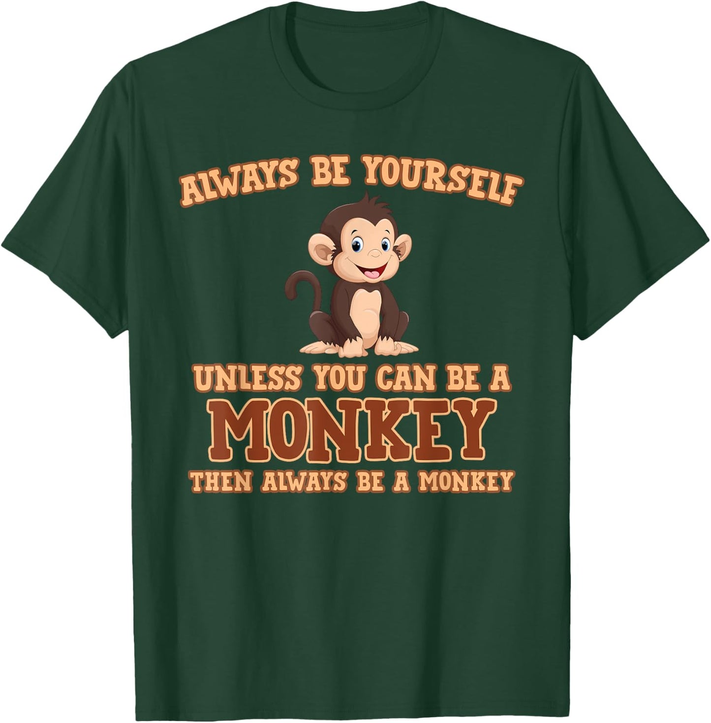 Always Be Yourself Unless You Can Be A Monkey Gift T-Shirt - T-Shirt | Forest