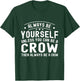 Always be Yourself, Unless You Can Be a Crow T-Shirt - T-Shirt | Forest