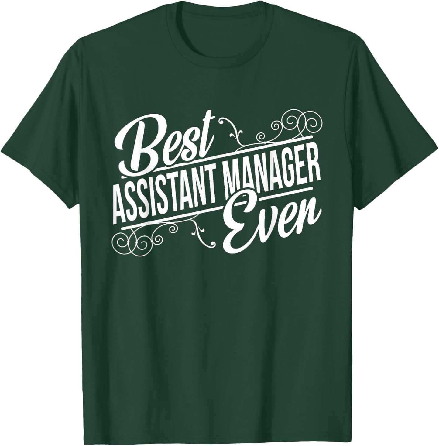 Best Assistant Manager Ever Birthday gift T-Shirt - T-Shirt | Forest