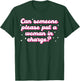 Can Someone Please Put A Woman in Charge? Design T-Shirt - T-Shirt | Forest