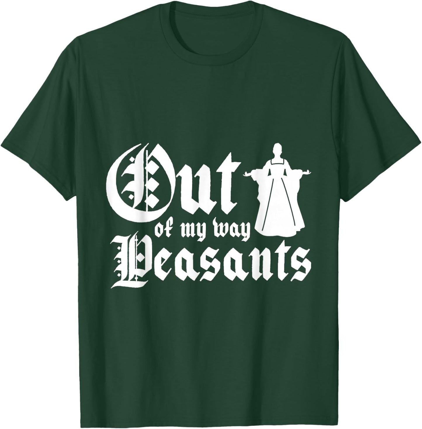 Out of my way peasants T-Shirt - T-Shirt | Forest