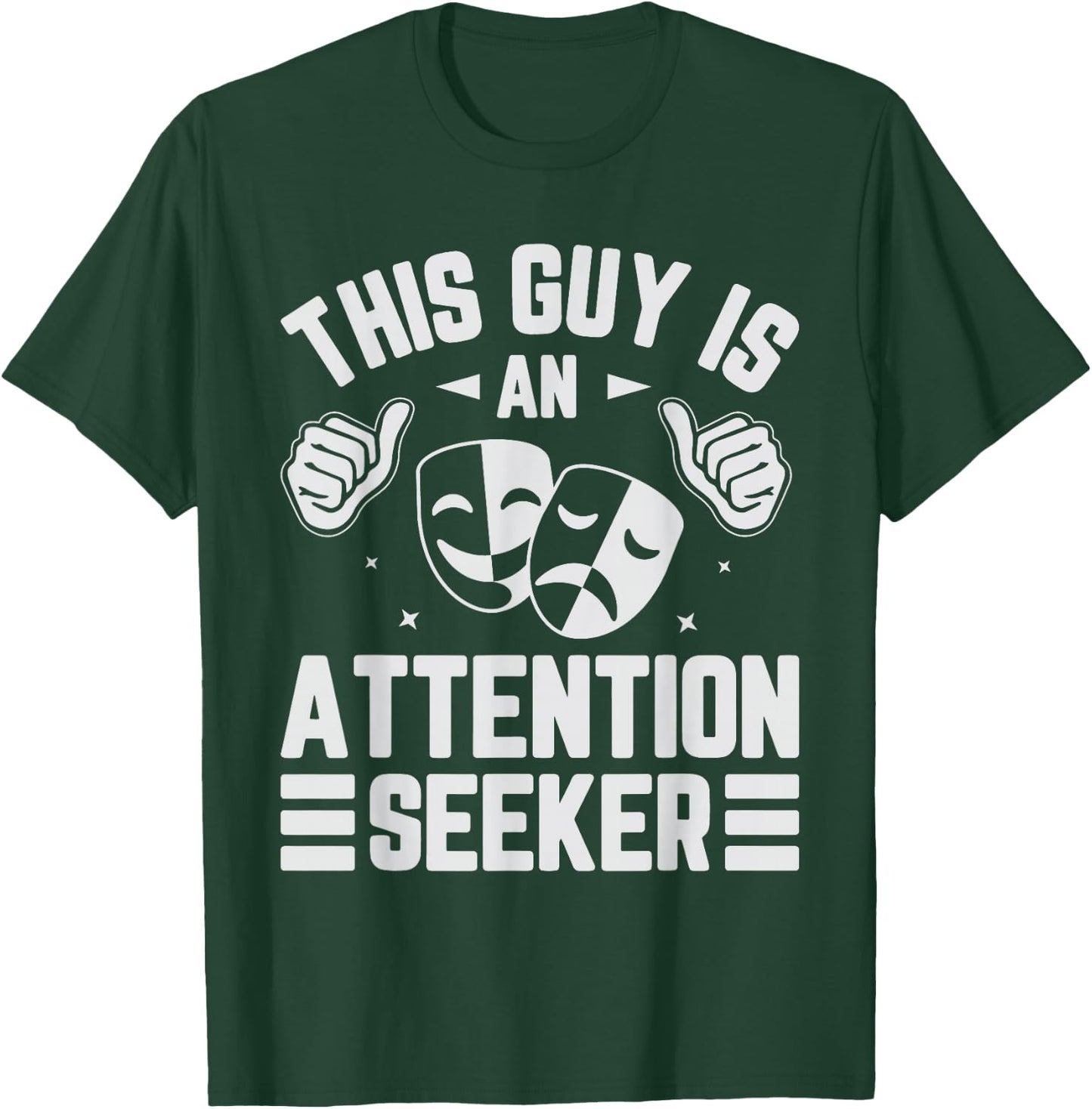 This Guy Is An Attention Seeker T-Shirt - T-Shirt | Forest