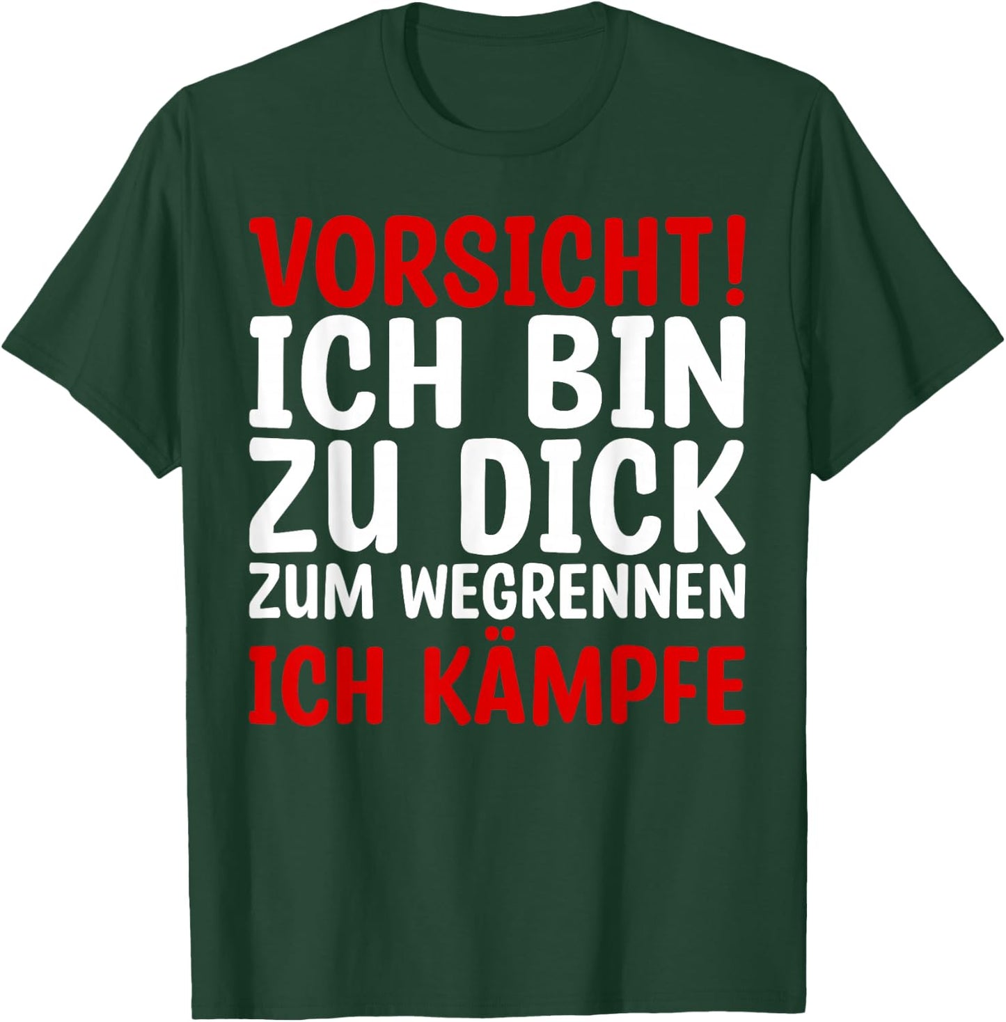 Lustiges - Vorsicht Ich Bin Zu Dick Zum Wegrennen Ich Kämpfe T-Shirt - T-Shirt | Forest