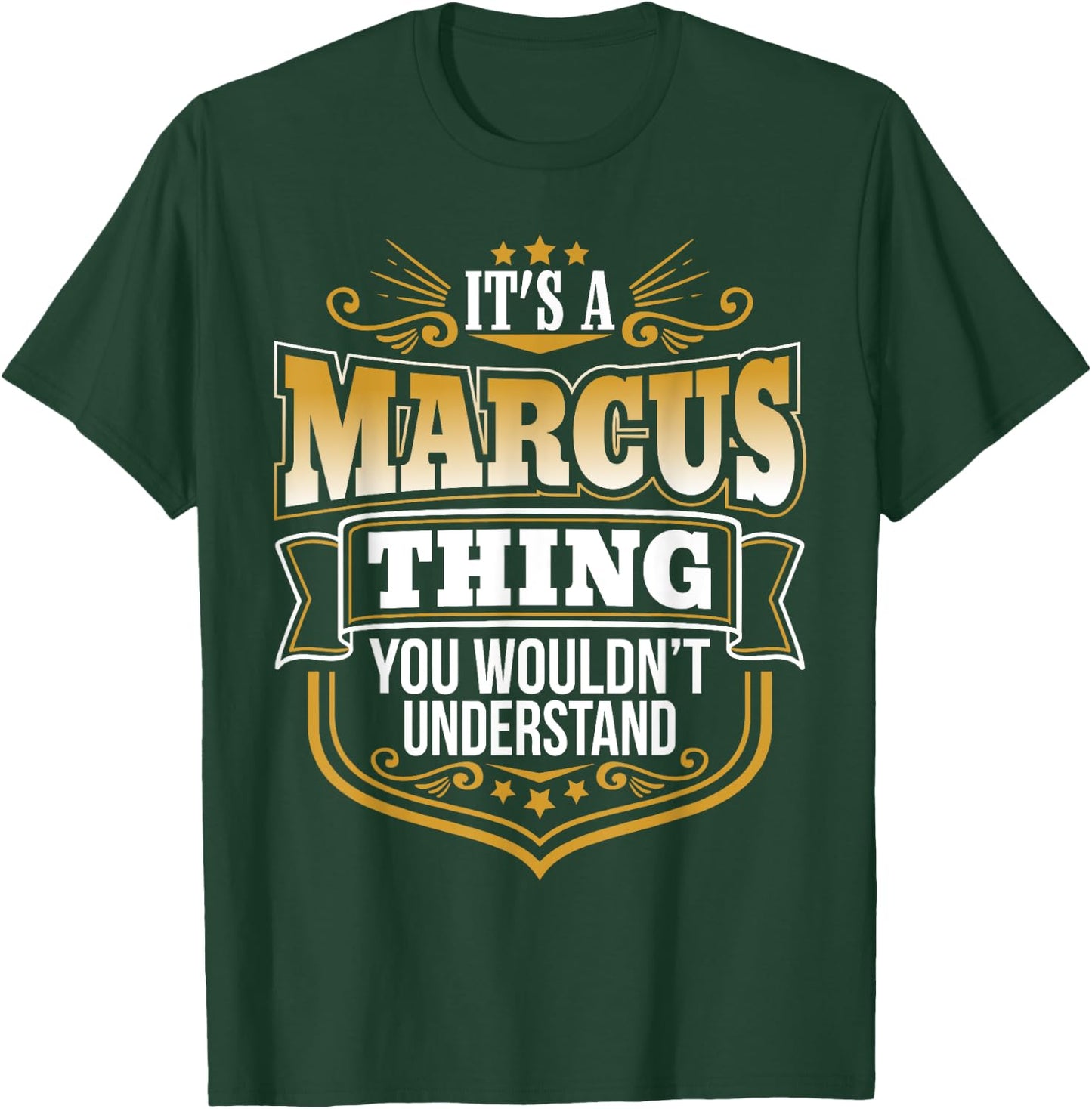 its a Marcus thing you wouldnt understand Marcus T-Shirt - T-Shirt | Forest