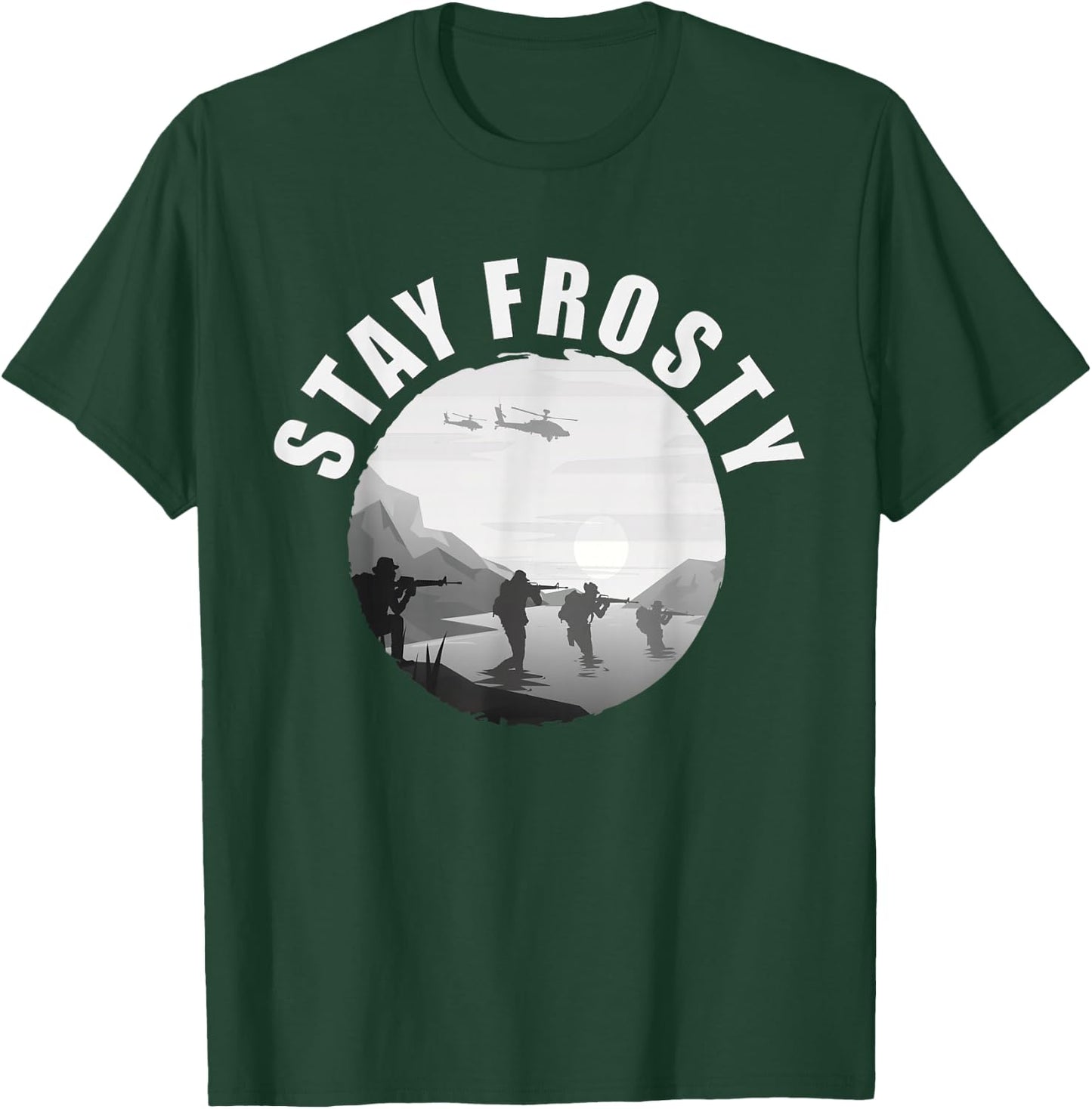 Stay Frosty - Be Cool. Alert And Ready Military Slang T-Shirt - T-Shirt | Forest