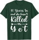 16 Years in and She Hasn't Killed Me Yet 16th Anniversary T-Shirt - T-Shirt | Forest