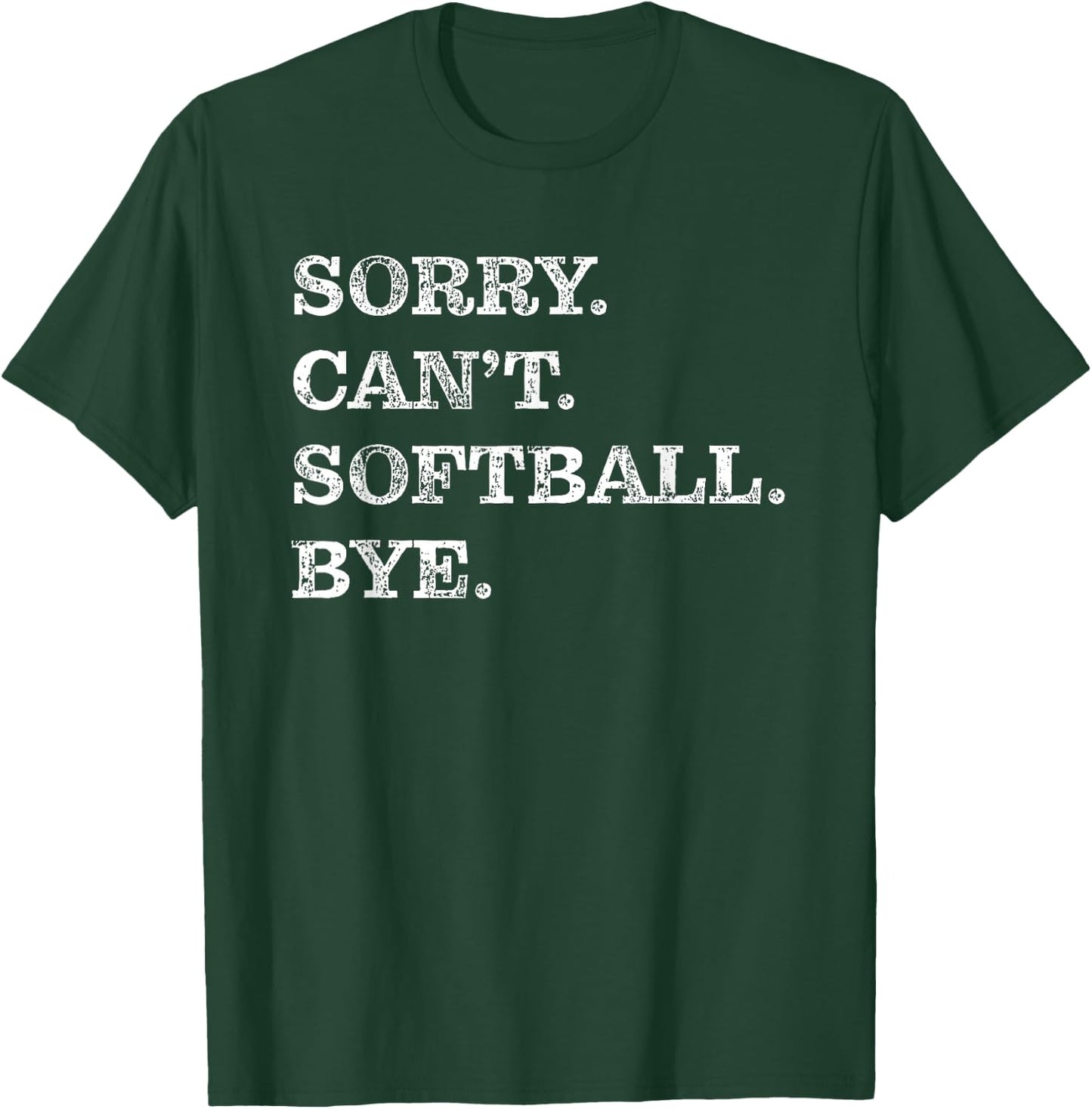 Sorry Can't Softball Bye - Funny T-Shirt - T-Shirt | Forest