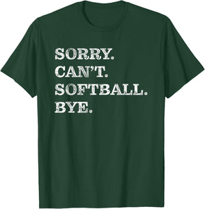 Sorry Can't Softball Bye - Funny T-Shirt - T-Shirt | Forest