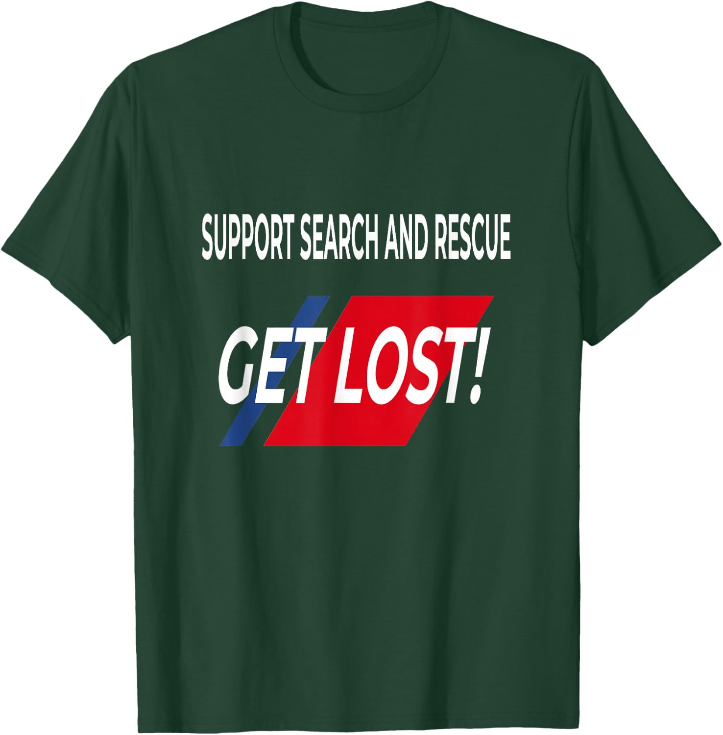 FUNNY Support SEARCH AND RESCUE get lost SHIRT T-Shirt - T-Shirt | Forest
