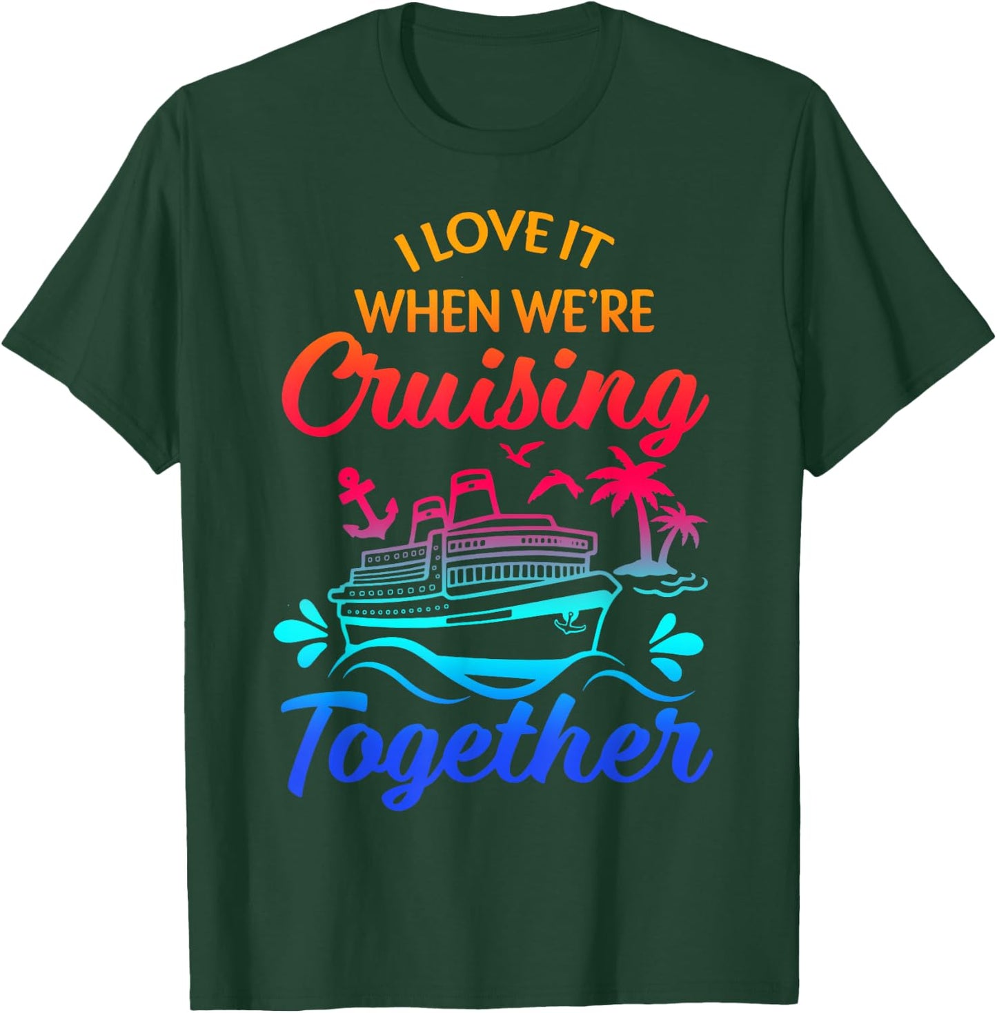 Matching Group Family Cruise Squad 2025 I Love It When We're Cruisin' Together -Family Black Small Nautical Casual T-Shirt - T-Shirt | Forest