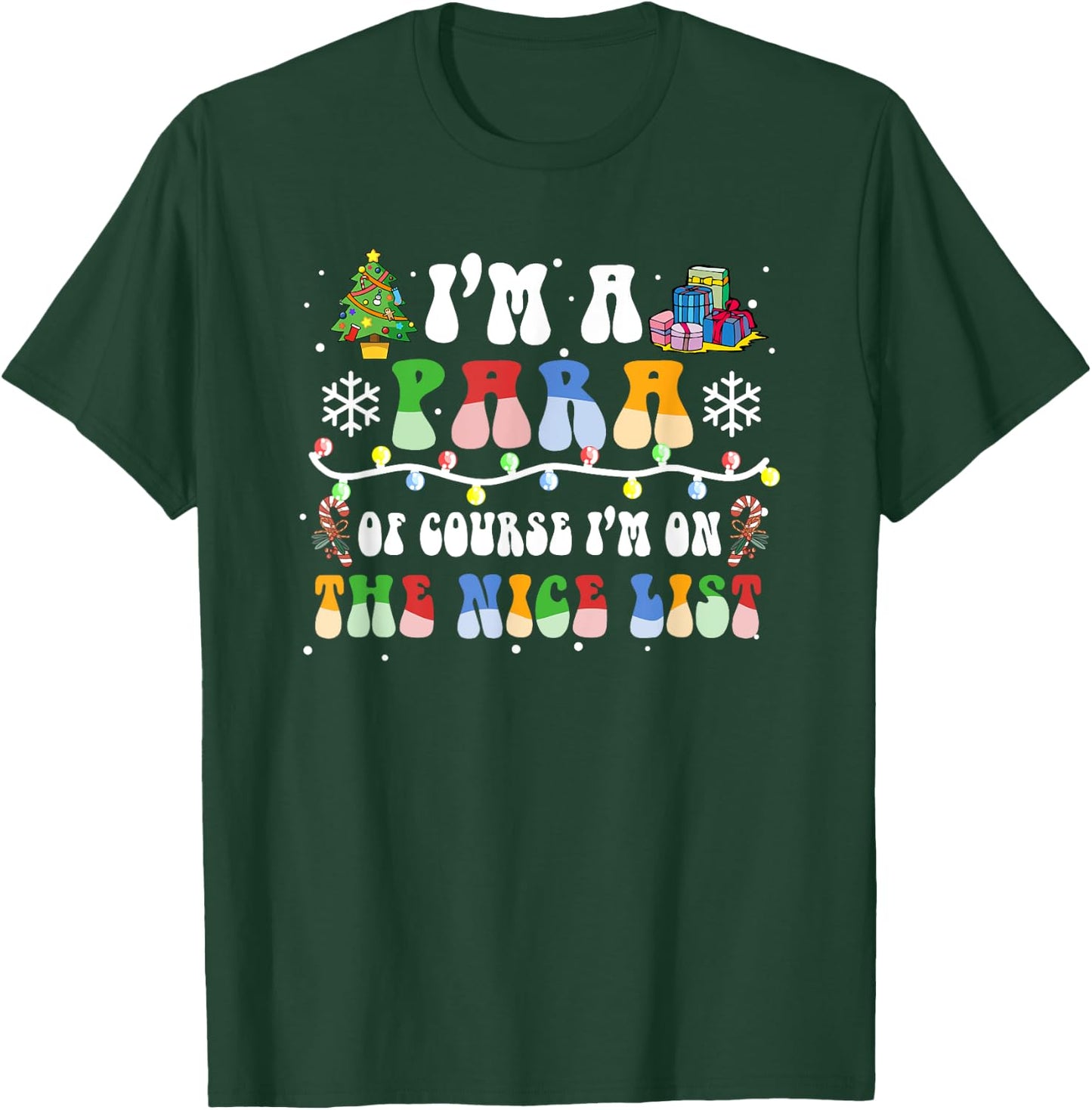 Christmas I'm A Paraprofessional Of Course I'm On Nice List T-Shirt - T-Shirt | Forest