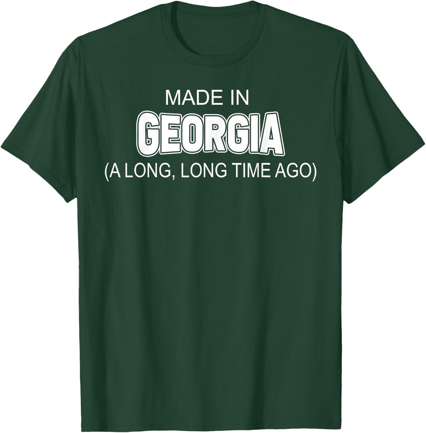 Made In Georgia A Long Long Time Ago T-Shirt - T-Shirt | Forest