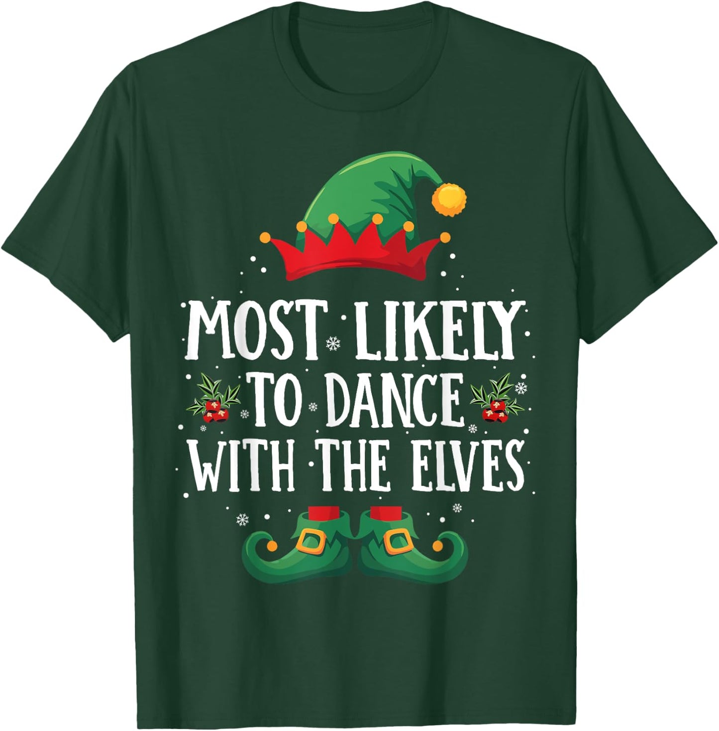 Most Likely to Dance with the Elves Matching Christmas Elf T-Shirt - T-Shirt | Forest