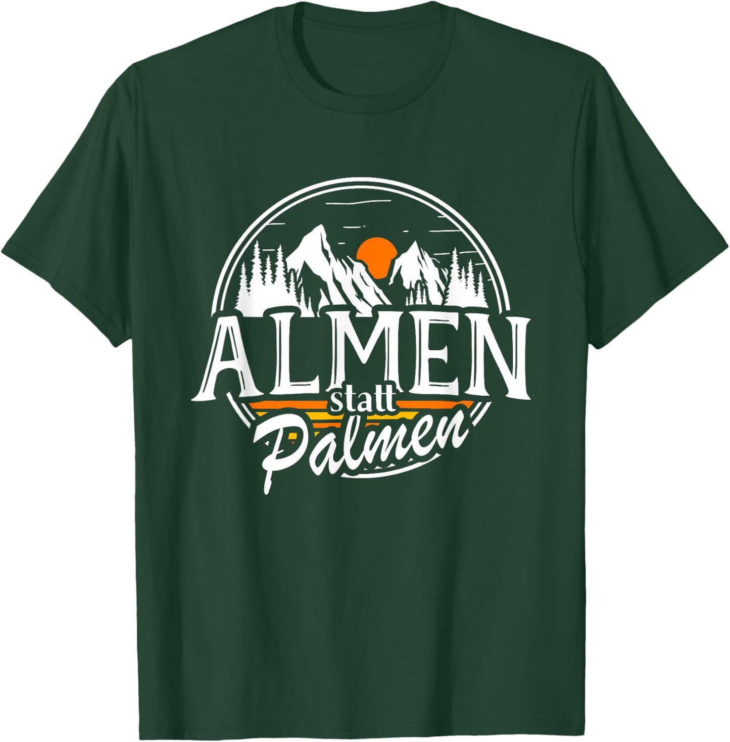 Almen Statt Palmen Berge Skifahren Bergsteigen Alm Wander T-Shirt - T-Shirt | Forest