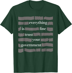 Everything is fine Trust Your Government Humor for Adults T-Shirt - T-Shirt | Forest