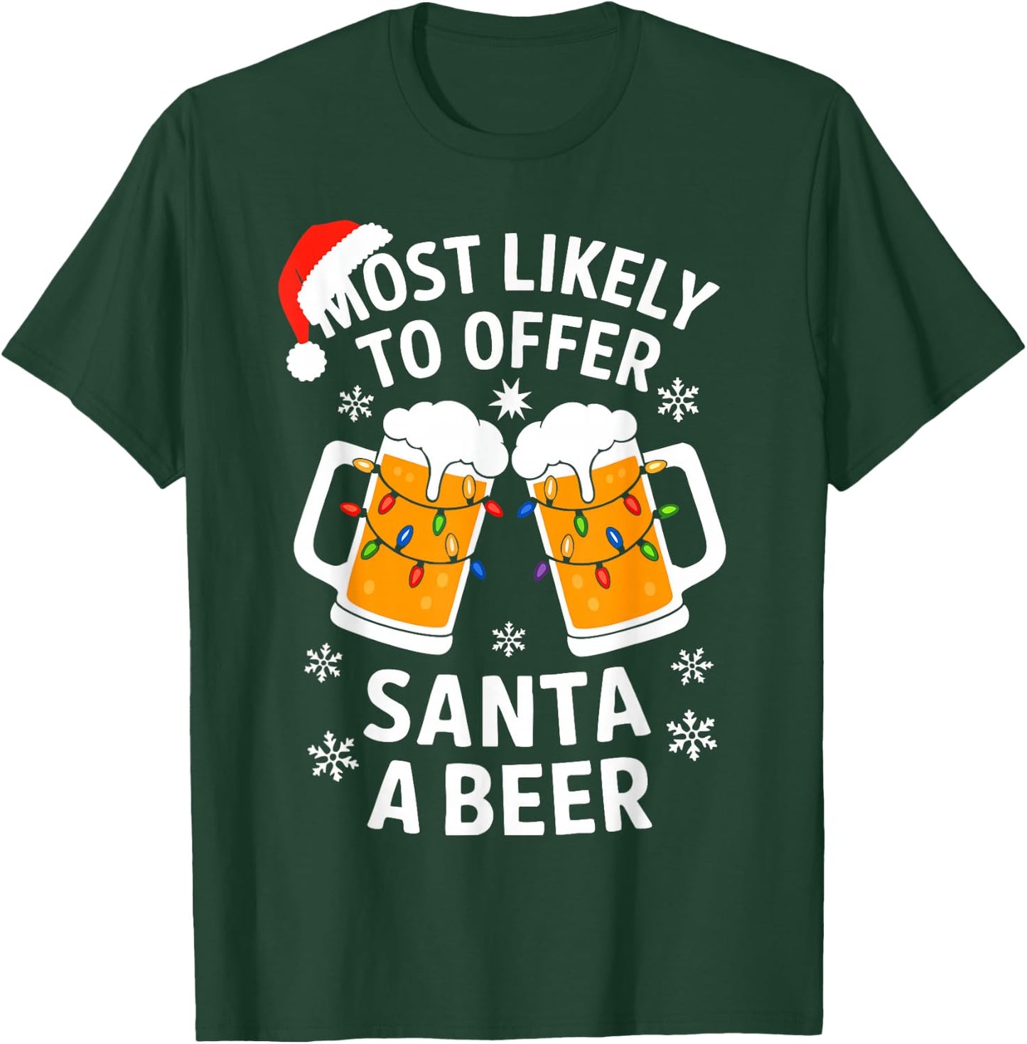 Most Likely To Offer Santa A Beer Shirt Christmas Drinking T-Shirt - T-Shirt | Forest