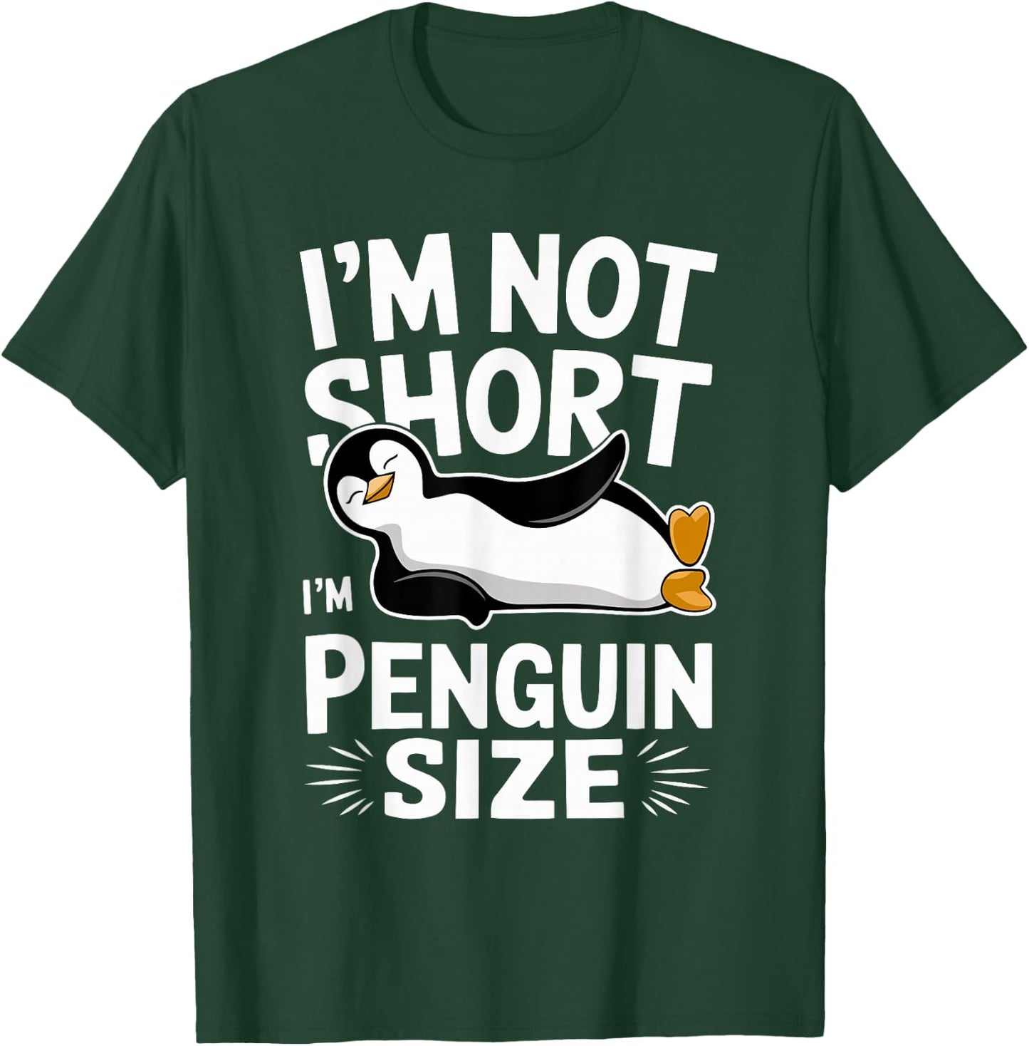 I'm Not Short I'm Penguin Size Funny & Cute Penguin T-Shirt - T-Shirt | Forest