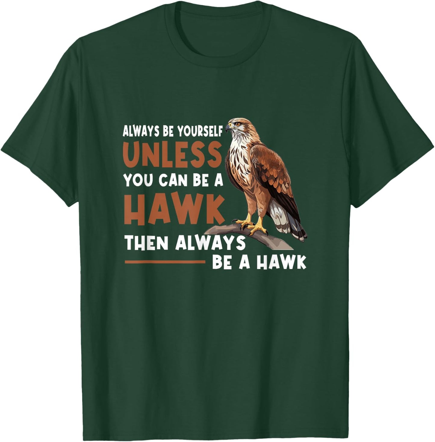 Always Yourself Unless You Can-Be A Red Tailed Hawk T-Shirt - T-Shirt | Forest