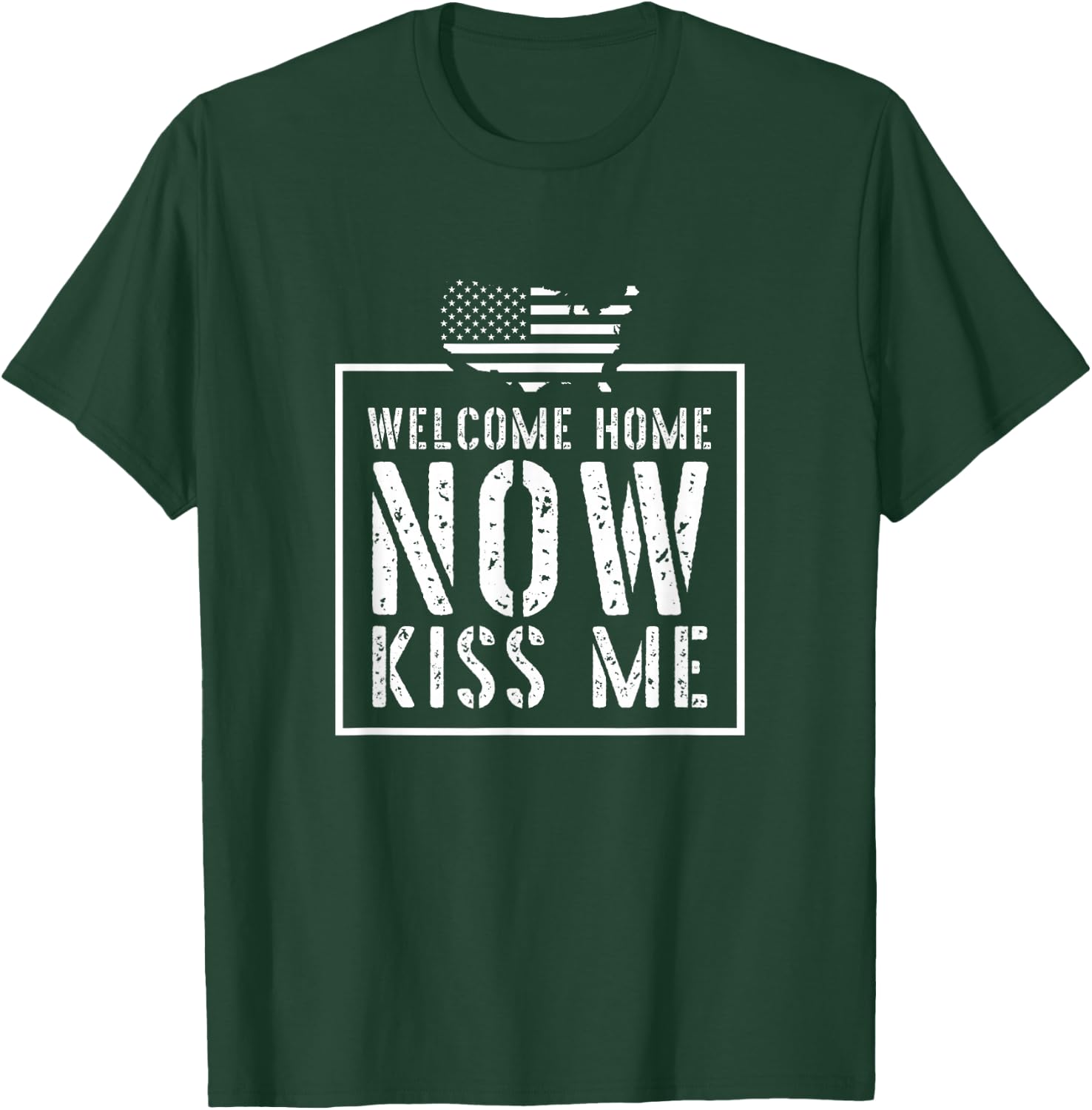 Welcome Home Soldier - Kiss Me Deployment Military T-Shirt - T-Shirt | Forest