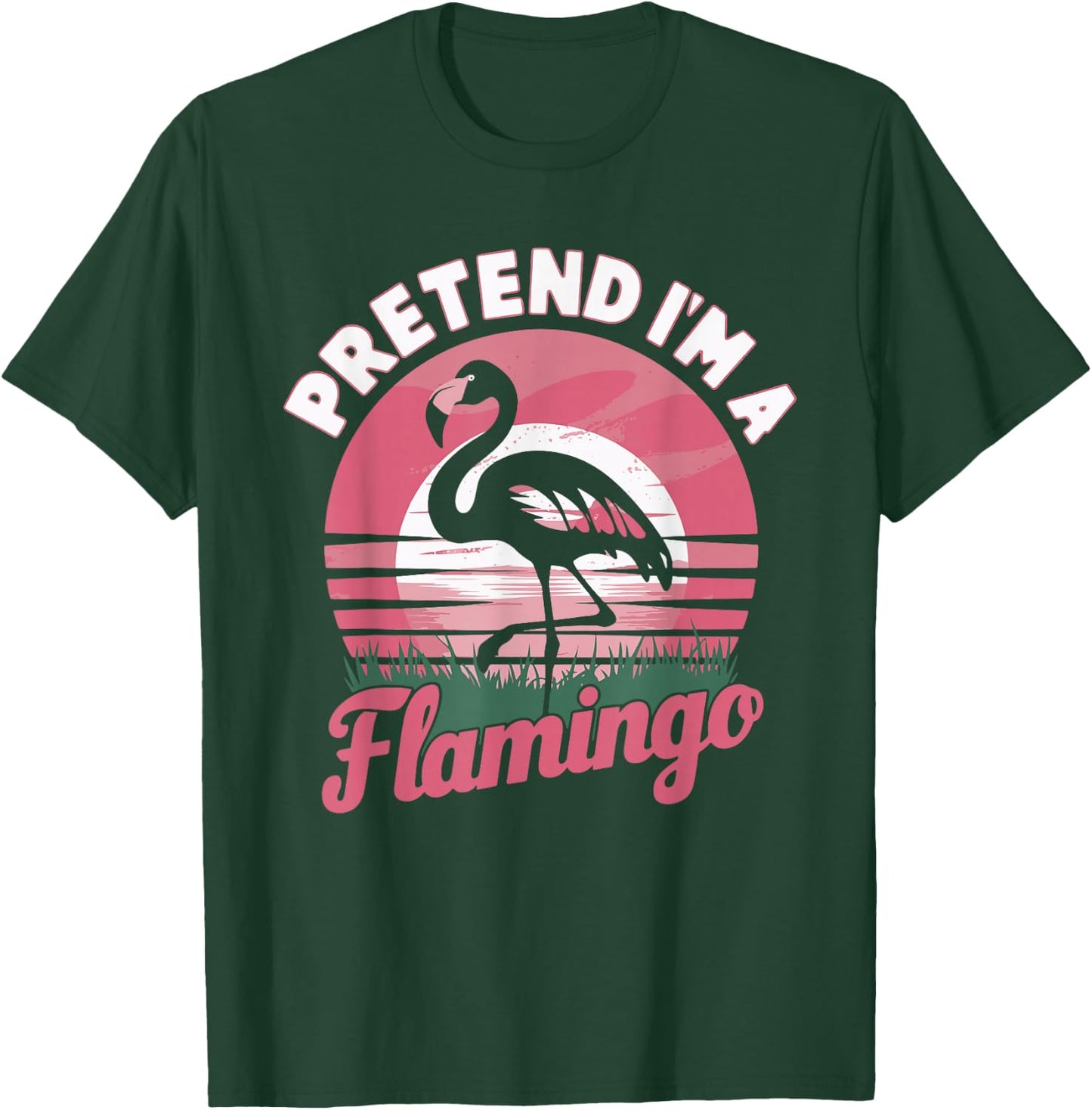 Pretend I'm A Flamingo T-Shirt - T-Shirt | Forest